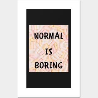 Normal is boring Posters and Art